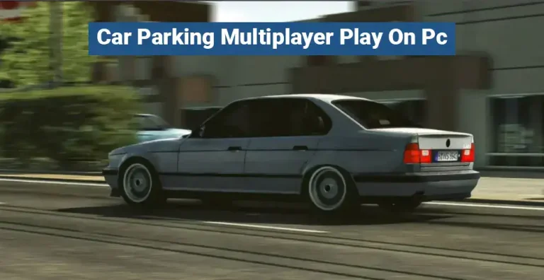 How To Play Car Parking Multiplayer On Pc